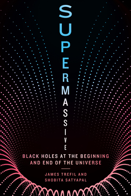 Supermassive: Black Holes at the Beginning and ... 1588347893 Book Cover