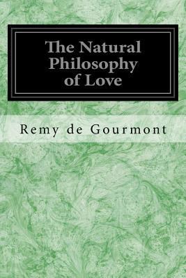 The Natural Philosophy of Love 1534697543 Book Cover