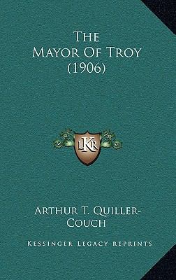 The Mayor Of Troy (1906) 1164333224 Book Cover