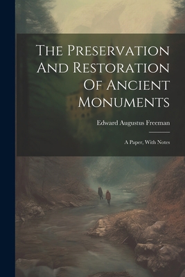 The Preservation And Restoration Of Ancient Mon... 1022341677 Book Cover