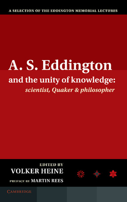 A.S. Eddington and the Unity of Knowledge: Scie... 1107037379 Book Cover