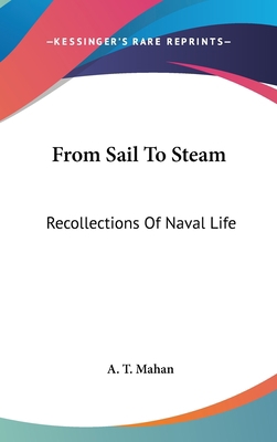 From Sail To Steam: Recollections Of Naval Life 0548203881 Book Cover