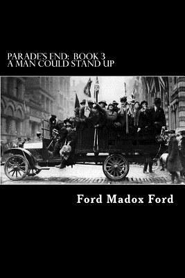Parade's End: Book 3 - A Man Could Stand Up 147924502X Book Cover