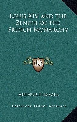 Louis XIV and the Zenith of the French Monarchy 1163326100 Book Cover