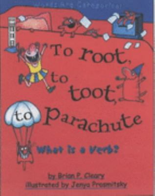 What Is a Verb?: To Root, to Toot, to Parachute... 1904194621 Book Cover