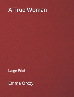 A True Woman: Large Print 1690804246 Book Cover