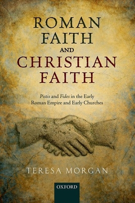 Roman Faith and Christian Faith: Pistis and Fid... 0198724144 Book Cover