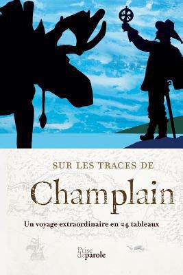 Sur les traces de Champlain: Un voyage extraord... [French] 289423189X Book Cover