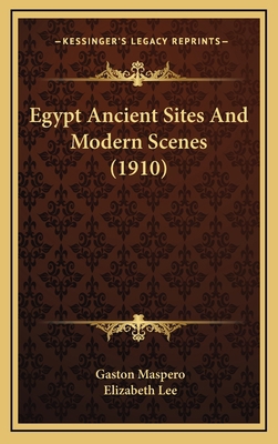 Egypt Ancient Sites And Modern Scenes (1910) 116436488X Book Cover