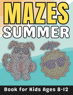 Summer Gifts for Kids: Summer Mazes for Kids Ag... B0CSVKDHG2 Book Cover