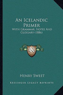 An Icelandic Primer: With Grammar, Notes And Gl... 1164572571 Book Cover