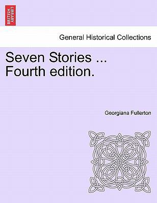 Seven Stories ... Fourth Edition. 1241399441 Book Cover