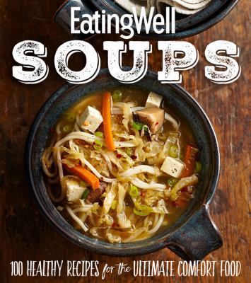 Eatingwell Soups: 100 Healthy Recipes for the U... 1328911039 Book Cover