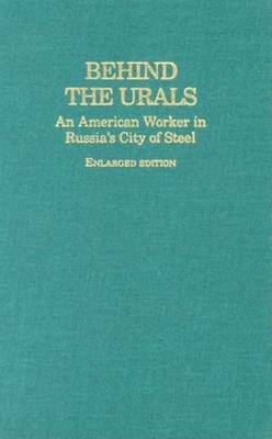 Behind the Urals: An American Worker in Russia'... 0253351251 Book Cover