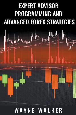 Expert Advisor Programming and Advanced Forex S... 1393036503 Book Cover