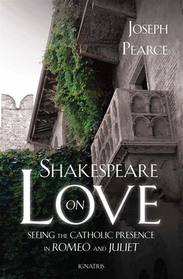 Shakespeare on Love: Seeing the Catholic Presen... 1586176846 Book Cover