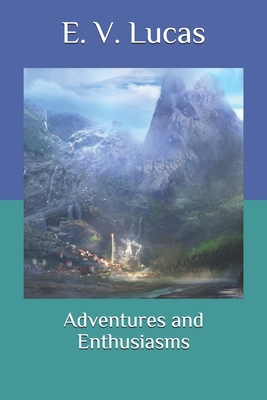 Adventures and Enthusiasms B08QWH3HWJ Book Cover