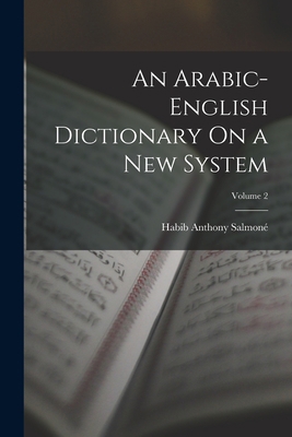 An Arabic-English Dictionary On a New System; V... B0BQ5JVVHS Book Cover