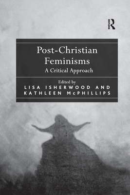 Post-Christian Feminisms: A Critical Approach 1138262978 Book Cover