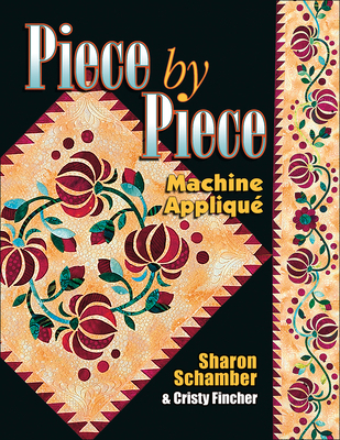 Piece by Piece: Machine Applique 1574329235 Book Cover