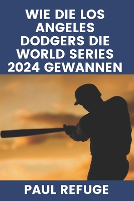 Wie die Los Angeles Dodgers die World Series 20... [German] B0DRTDNTHN Book Cover