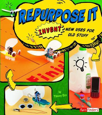 Repurpose It: Invent New Uses for Old Stuff 1429676361 Book Cover