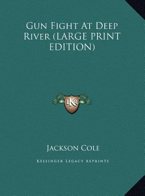 Gun Fight At Deep River (LARGE PRINT EDITION) [Large Print] 1169954243 Book Cover