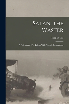 Satan, the Waster: A Philosophic War Trilogy Wi... 1016347200 Book Cover