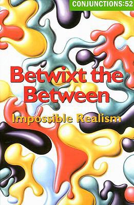 Betwixt the Between: Impossible Realism 094196468X Book Cover