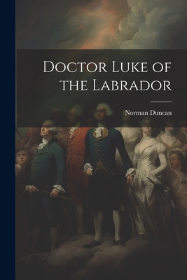 Doctor Luke of the Labrador 1021954640 Book Cover
