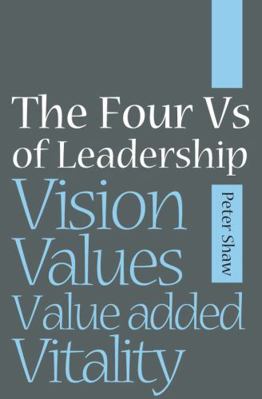 The Four Vs of Leadership: Vision, Values, Valu... B00BEBWFQ6 Book Cover