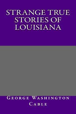 Strange True Stories of Louisiana 1492754544 Book Cover