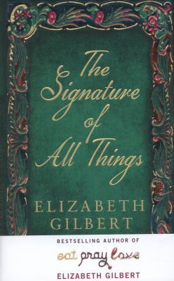The Signature of All Things by Elizabeth Gilber... 1408841894 Book Cover