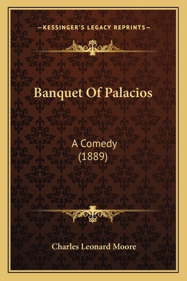 Banquet Of Palacios: A Comedy (1889) 116659033X Book Cover