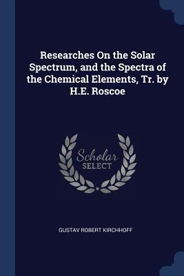 Researches On the Solar Spectrum, and the Spect... 1376525542 Book Cover