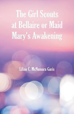 The Girl Scouts at Bellaire: Or Maid Mary's Awa... 9352973933 Book Cover