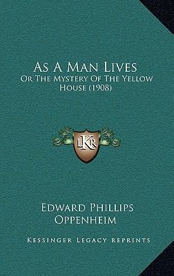 As a Man Lives: Or the Mystery of the Yellow Ho... 1164764438 Book Cover