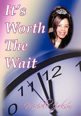 It's Worth the Wait 145671032X Book Cover