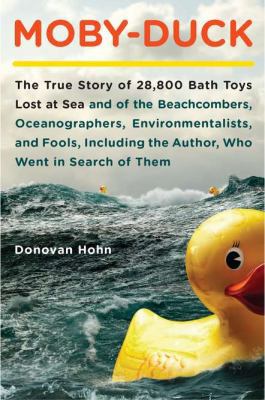 Moby-Duck: The True Story of 28,800 Bath Toys L... 0670022195 Book Cover