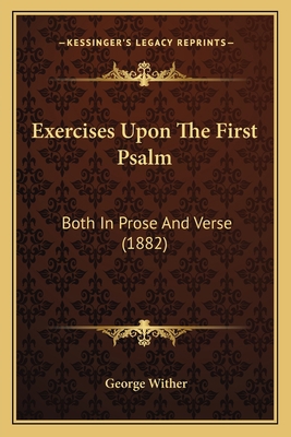 Exercises Upon The First Psalm: Both In Prose A... 1165421119 Book Cover