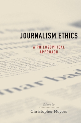 Journalism Ethics: A Philosophical Approach 0195370791 Book Cover