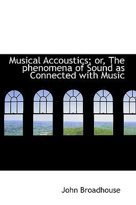 Musical Accoustics; Or, the Phenomena of Sound ... 0559886098 Book Cover