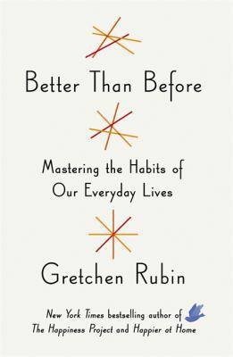 Better Than Before: Mastering the Habits of Our... 1444768999 Book Cover