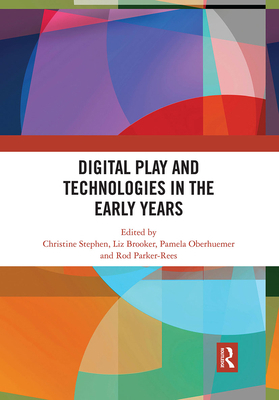 Digital Play and Technologies in the Early Years 0367665069 Book Cover