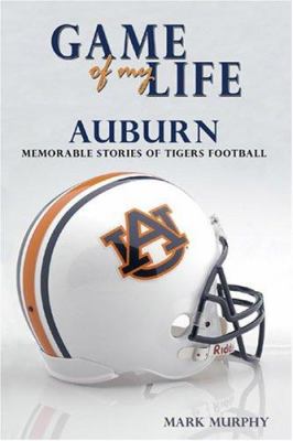 Game of My Life: Auburn: Memorable Stories of T... 1596700459 Book Cover