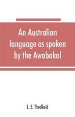 An Australian language as spoken by the Awabaka... 9353865565 Book Cover