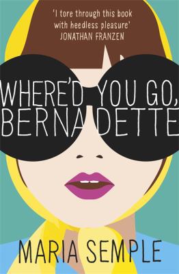 Where'd You Go, Bernadette. Maria Semple 0297867296 Book Cover