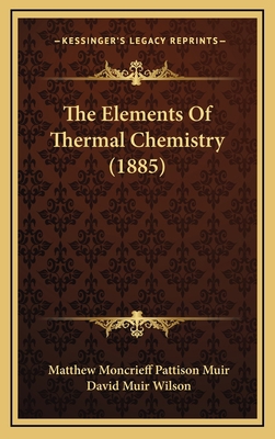 The Elements Of Thermal Chemistry (1885) 1167114906 Book Cover