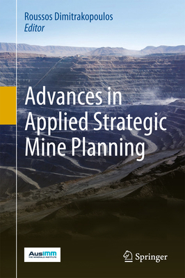 Advances in Applied Strategic Mine Planning 3319693190 Book Cover