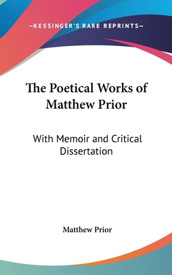 The Poetical Works of Matthew Prior: With Memoi... 0548351821 Book Cover